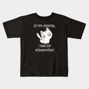 In My Defense, I Was Left Unsupervised Kids T-Shirt